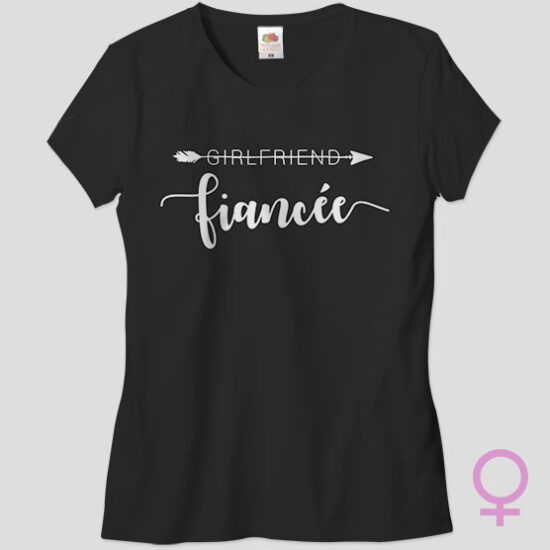 From Girlfriend to Fiancee – Women’s T-Shirt